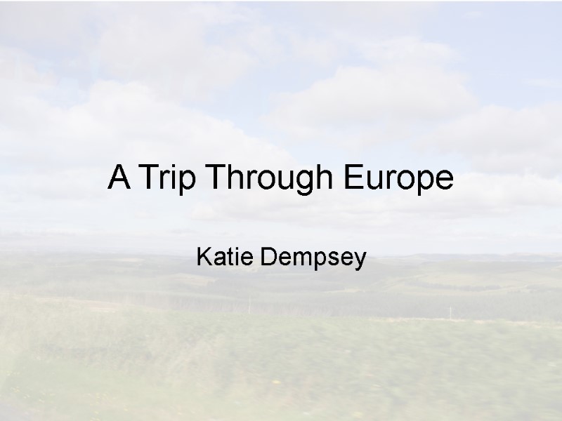 A Trip Through Europe Katie Dempsey